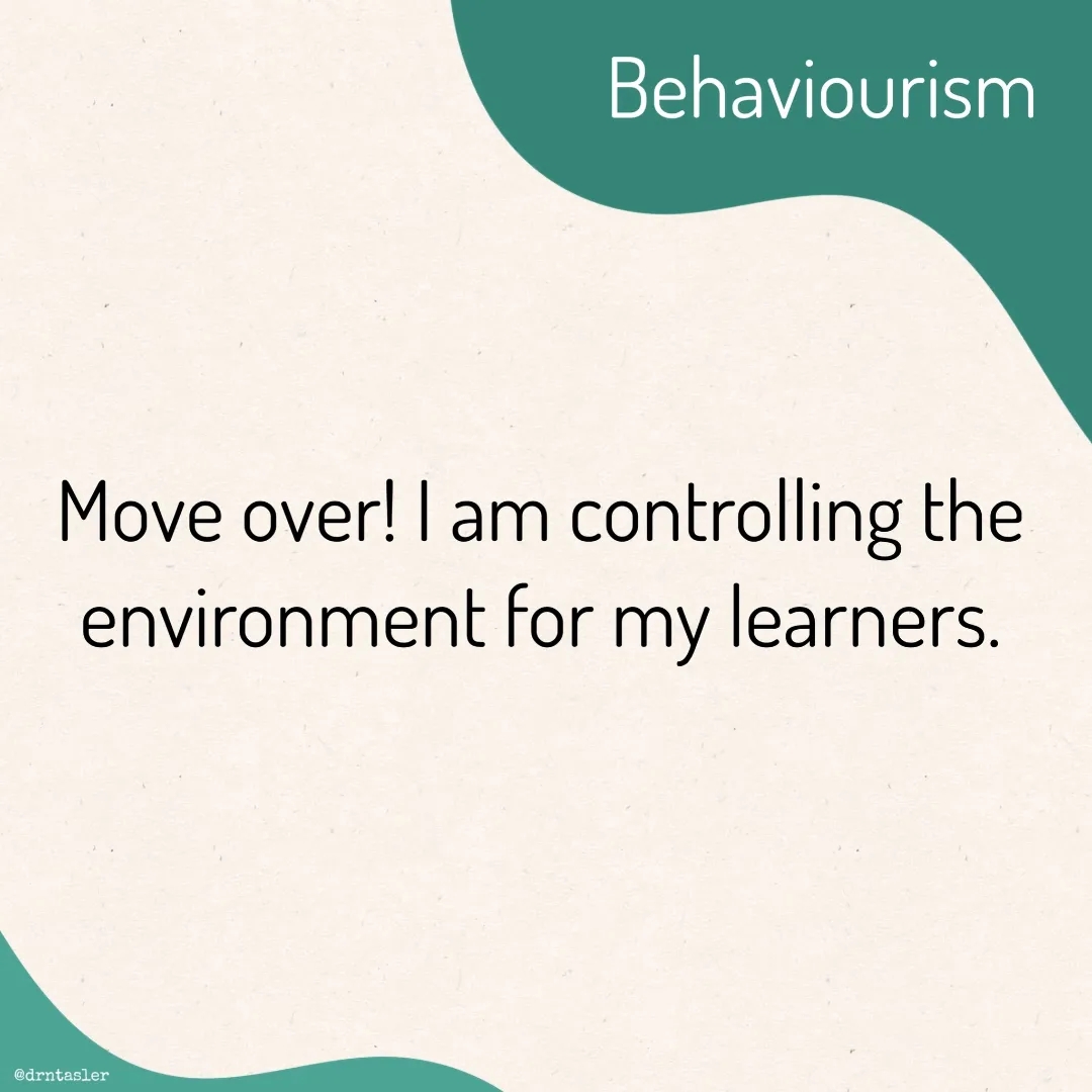 Behaviourism Move over! I am controlling the environment for my learners. 1. Dogs ring a bell? 2. Positive reinforcement is go 3. Negative reinforcement works too 4. Punishment and Contingencies 5. Motivation maybe